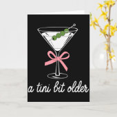 A Little Bit Older Birthday Funny Saying Martini D カード (黄色い花)