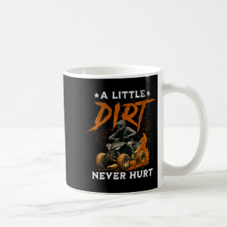 A little dirt hurt funny quad 4 wheelers atv ridin コーヒーマグカップ