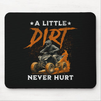 A little dirt hurt funny quad 4 wheelers atv ridin マウスパッド