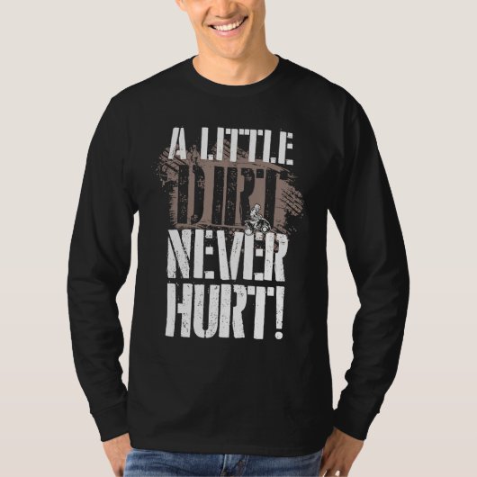 A Little Dirt Never Hurt ATV Quad Four Wheeler Tシャツ (正面)