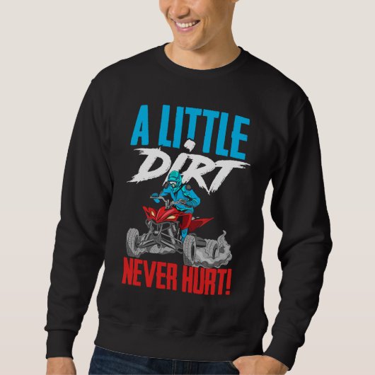 A Little Dirt Never Hurt Funny ATV Four Wheeler Qu スウェットシャツ (正面)