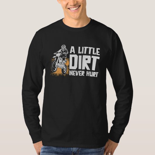 A Little Dirt Never Hurt Motocross Motorcycle Dirt Tシャツ (正面)