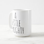 ‘A LITTLE NAUGHTY BUT MOSTLY NICE’ Customizable  コーヒーマグカップ (正面左)