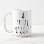 ‘A LITTLE NAUGHTY BUT MOSTLY NICE’ Customizable  コーヒーマグカップ (左)
