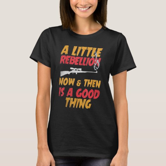 A Little Rebellion Now & Then is a Good Thing Tシャツ (正面)