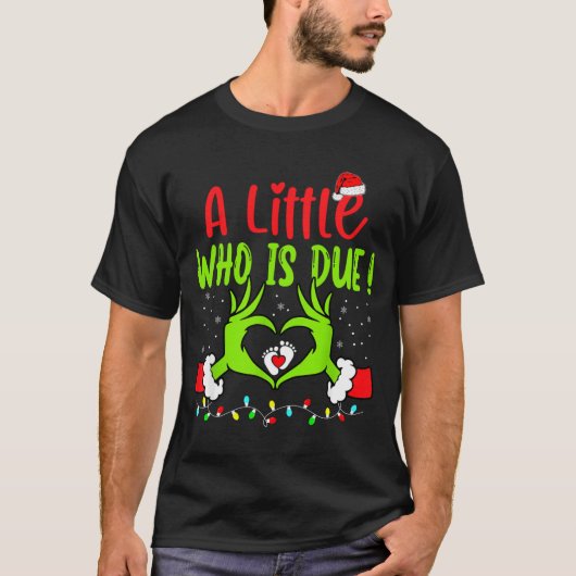 A Little Who Is Due Funny Christmas Pregnancy Anno Tシャツ (正面)