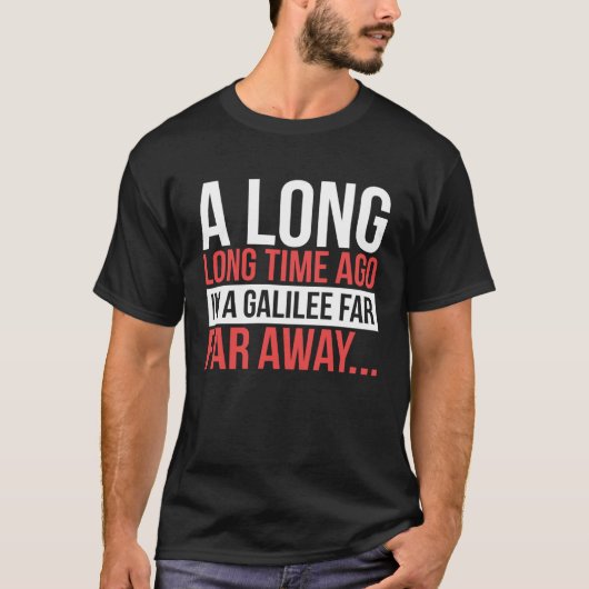 A Long Time Ago In A Galilee Far Away Bible Space Tシャツ (正面)