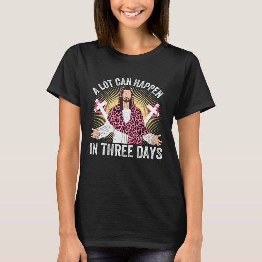 A Lot Can Happen In 3 Days Jesus Cross Christian E Tシャツ (正面)