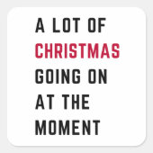 A Lot Of Christmas Going On At The Moment スクエアシール (正面)