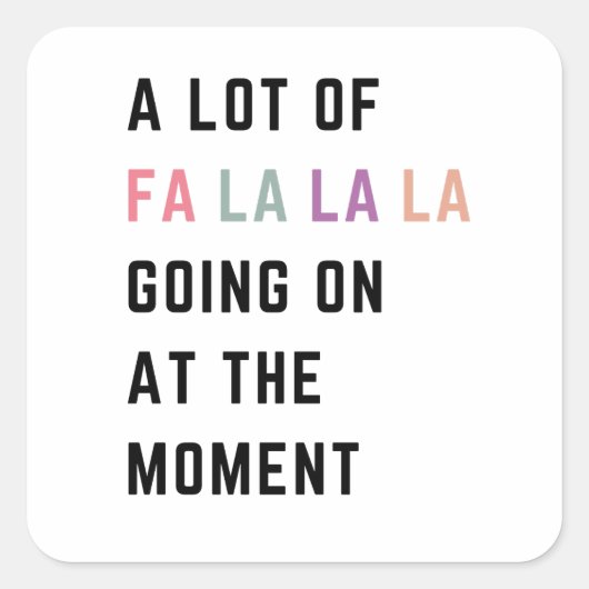 A Lot Of Fa La La La Going On At The Moment スクエアシール (正面)