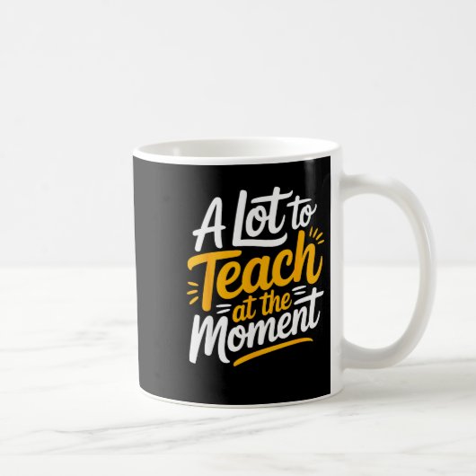 A Lot To Teach At The Moment Teacher _ Funny Teach コーヒーマグカップ (右)
