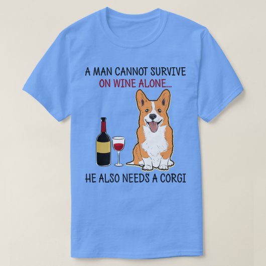 A Man Cannot Survive On Wine Alone He Also Needs A Tシャツ (デザイン正面)