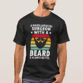 A Maxillofacial Surgeon With A Beard Is Always Bet Tシャツ (正面)