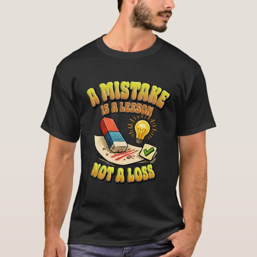 A Mistake Is A Lesson Not A Loss Motivational Art. Tシャツ (正面)