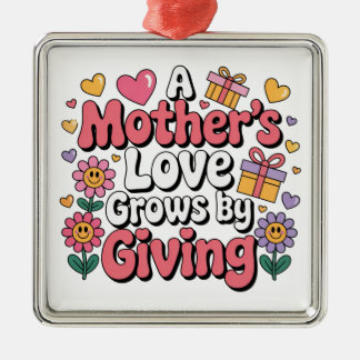 A Mother’s Love Grows By Giving メタルオーナメント