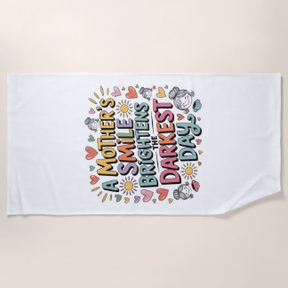 A Mother’s Smile Brightens The Darkest Day ビーチタオル