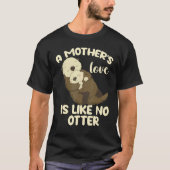 A Mother's Love Is Like No Otter Tシャツ (正面)