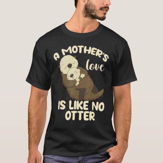 A Mother's Love Is Like No Otter Tシャツ (正面)