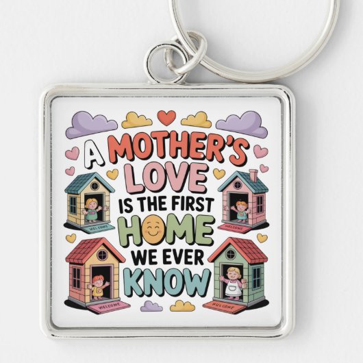 A Mother's Love Is The First Home We Ever Know キーホルダー (正面)