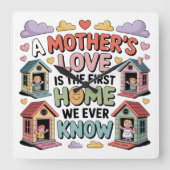 A Mother's Love Is The First Home We Ever Know スクエア壁時計 (正面)