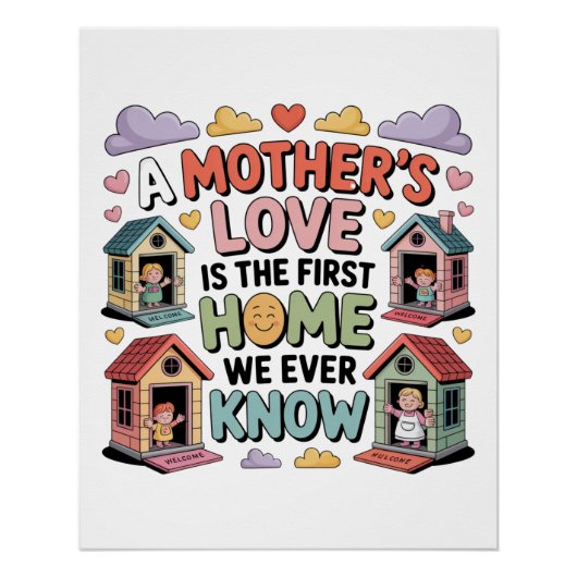 A Mother's Love Is The First Home We Ever Know ポスター (正面)