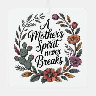 A Mother's Spirit Never Breaks メタルオーナメント
