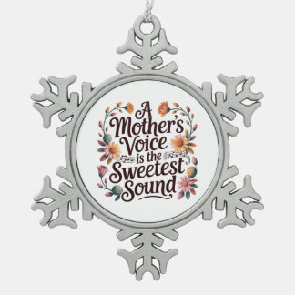 A Mother's Voice Is The Sweetest Sound スノーフレークピューターオーナメント