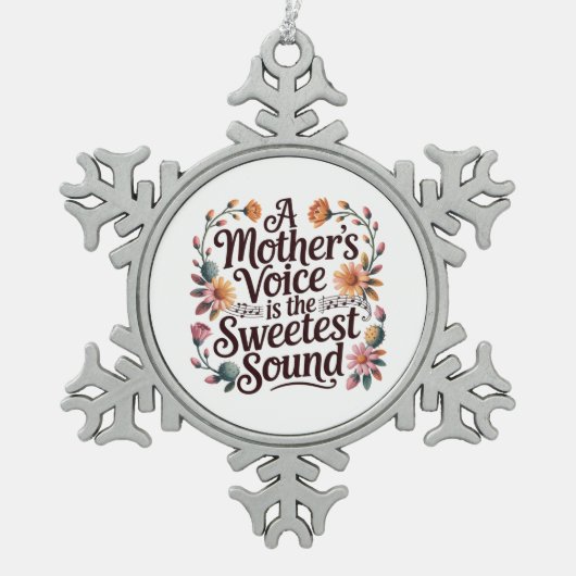 A Mother's Voice Is The Sweetest Sound スノーフレークピューターオーナメント (正面)