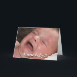 A New Baby?! Good luck with that! Funny カード<br><div class="desc">Photograph of a crying baby with text on front that reads "A New Baby?!" Inside text reads "Good luck with that!"</div>