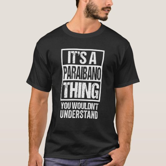 A Paraibano Thing You Wouldn't Understand Brazil B Tシャツ (正面)