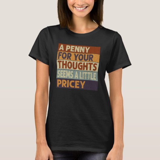 A Penny For Your Thoughts Seems A Little Pricey Qu Tシャツ (正面)