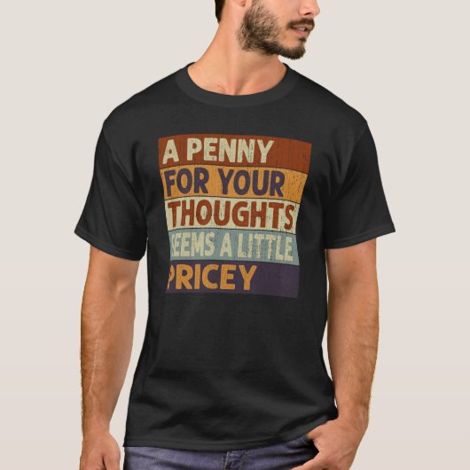 A Penny For Your Thoughts Seems A Little Pricey Qu Tシャツ (正面)