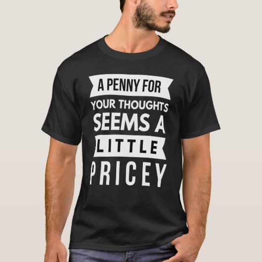 A Penny For Your Thoughts Seems A Little Pricey Sa Tシャツ (正面)