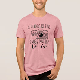 A Photo Is The Pause Button Of Life トライブレンドＴシャツ