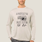 A Photo Is The Pause Button Of Life トライブレンドＴシャツ (正面)