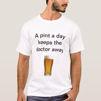 A pint a day keeps the doctor away tシャツ