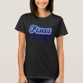 A Pisces is compassionate but fearful Tシャツ (正面)
