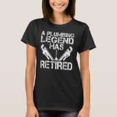A Plumbing Legend Has Retired Plumber Pipefitter R Tシャツ (正面)