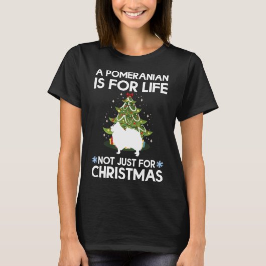 A Pomeranian Is For Life Not Just For Christmas Po Tシャツ (正面)