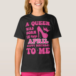A Queen Was Born in April – Classy Birthday Gift Tシャツ