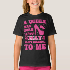 A Queen Was Born in May – Happy Birthday Tシャツ