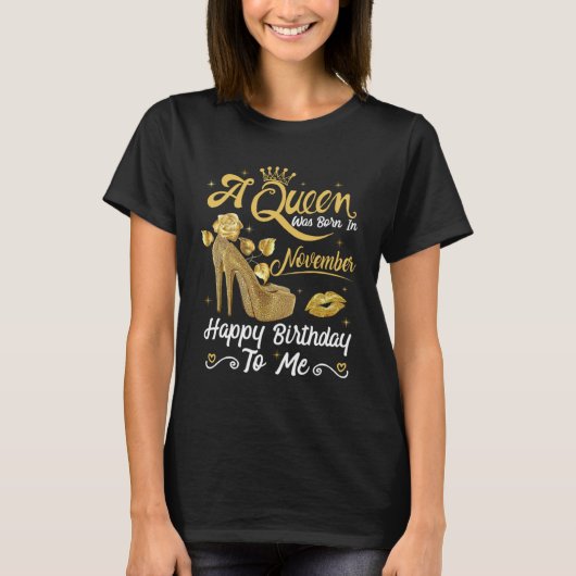 A Queen Was Born in November Happy To Me Girly Hig Tシャツ (正面)