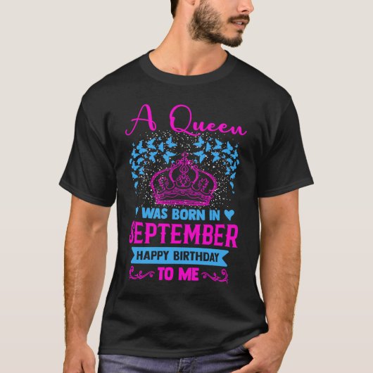 A queen was born in september happy birthday to me tシャツ (正面)