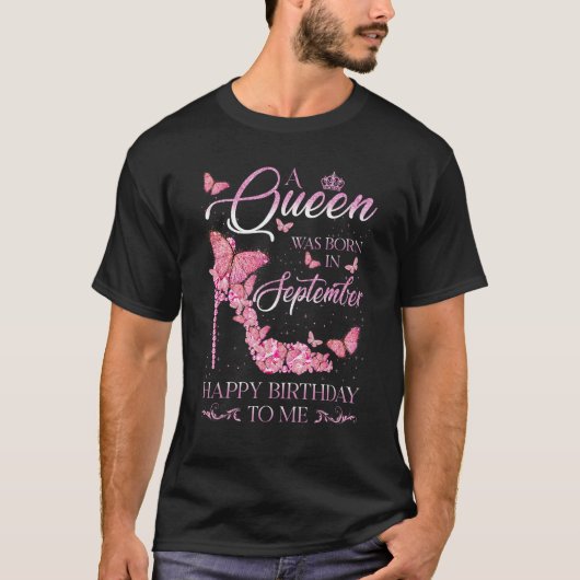 A Queen Was Born In September Happy Birthday To Me Tシャツ (正面)