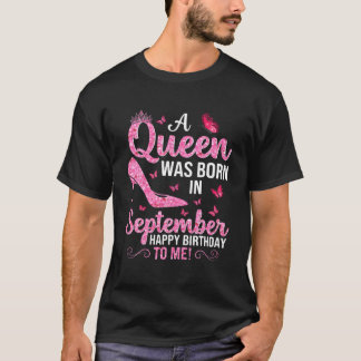 A Queen Was Born In September Happy Birthday To Me Tシャツ