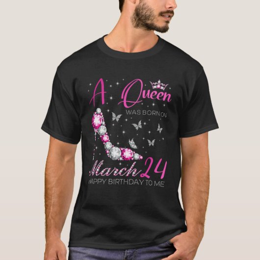 A Queen Was Born on March 24 24th March Bday Party Tシャツ (正面)