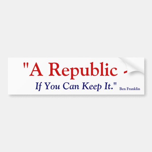 A Republic もし Can It 保 - Benjamin Franklin バンパーステッカー (正面)