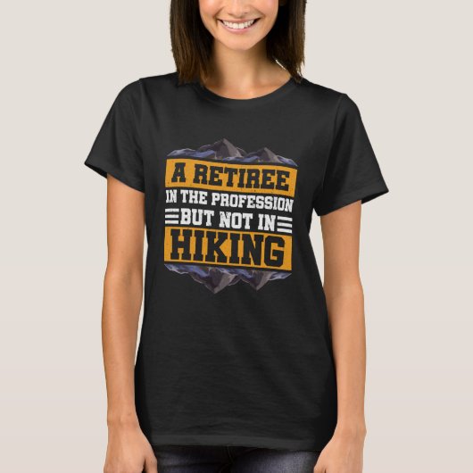 A Retiree In The Profession Mountain Hiker Veteran Tシャツ (正面)