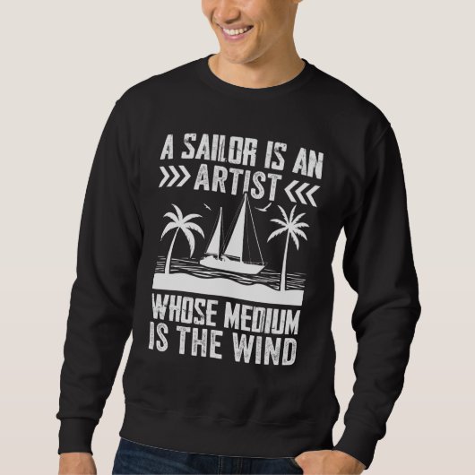 A Sailor Is An Artist Whose Medium Is The Wind スウェットシャツ (正面)