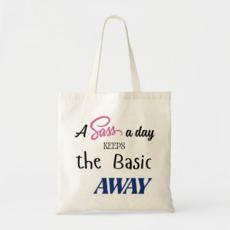 "A Sass a day keeps the basic away" tote bag トートバッグ